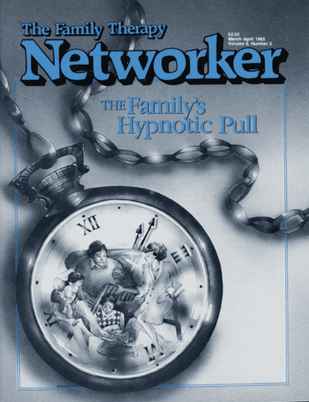 Family Therapy Networker: March/April 1985