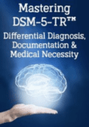 Mastering DSM-5-TR™ Differential Diagnosis, Mental Health Documentation & Medical Necessity