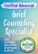 Advanced Grief Counseling Specialist Certification: CBT, Somatic, Narrative Strategies & More